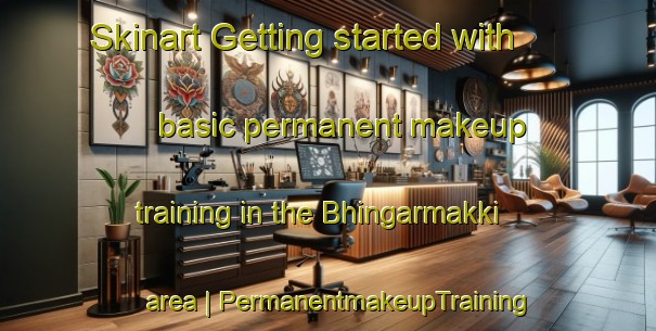 Skinart Getting started with basic permanent makeup training in the Bhingarmakki area | PermanentmakeupTraining | PermanentmakeupClasses | SkinartTraining-India
